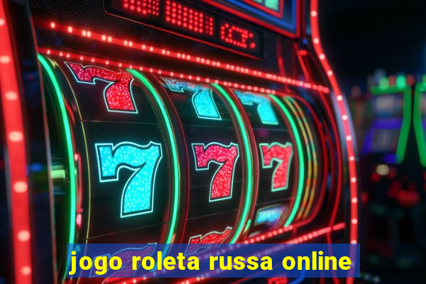 jogo roleta russa online